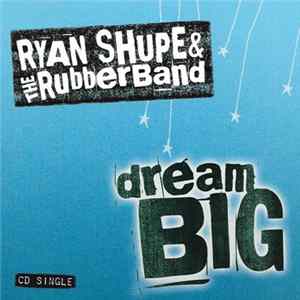 Ryan Shupe & The Rubberband - Dream Big FLAC