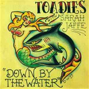 Toadies With Sarah Jaffe / Toadies Featuring The Honeybear Horns - Down By The Water / Rattlers Revival FLAC