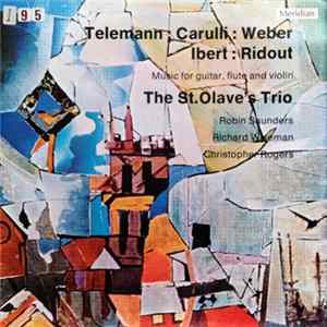 The St. Olave's Trio, Telemann, Carulli, Weber, Ibert, Ridout - Music For Guitar, Flute And Violin FLAC