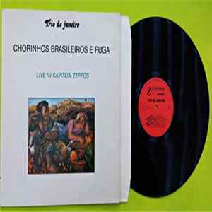 Trio De Janeiro - Chorinhos Brasileiros E Fuga (Live In Kapitein Zeppos) FLAC