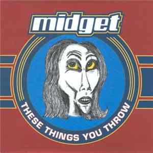 Midget - These Things You Throw FLAC