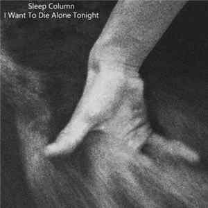 Sleep Column - I Want To Die Alone Tonight FLAC