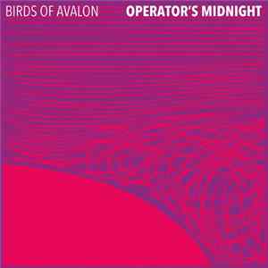 Birds Of Avalon - Operator's Midnight FLAC