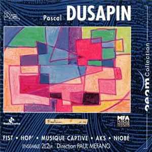 Pascal Dusapin, Ensemble 2E2M, Paul Méfano - Fist / Hop / etc FLAC