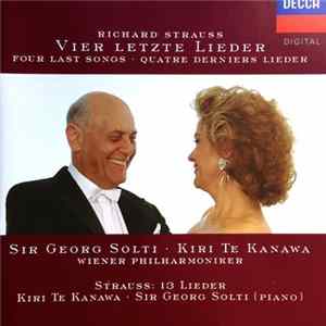 Richard Strauss - Kiri Te Kanawa, Wiener Philharmoniker, Sir Georg Solti - Four Last Songs / Thirteen Songs With Piano Accompaniment FLAC
