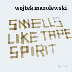 Wojtek Mazolewski Quintet - Smells Like Tape Spirit FLAC