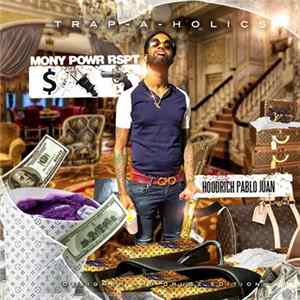 Trap-A-Holics & Hoodrich Pablo Juan - Mony Powr Rspt: Designer Drugz Edition FLAC