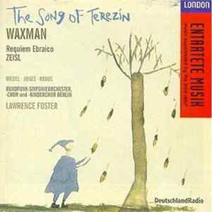 Waxman · Zeisl - Riedel, Jones, Kraus, Rundfunk-Sinfonieorchester, Chor Und Kinderchor Berlin, Lawrence Foster - The Song Of Terezín · Requiem Ebraico FLAC