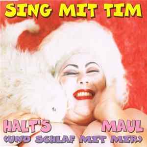 Sing Mit Tim - Halt's Maul (Und Schlaf Mit Mir) FLAC
