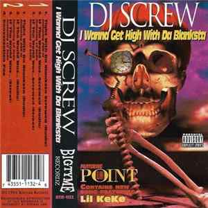 DJ Screw - I Wanna Get High With Da Blanksta FLAC