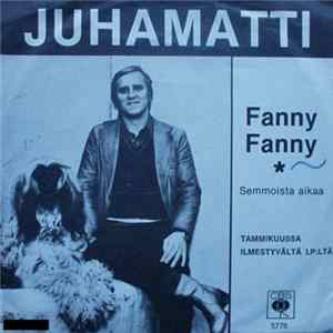 Juhamatti - Fanny Fanny / Semmoista Aikaa FLAC
