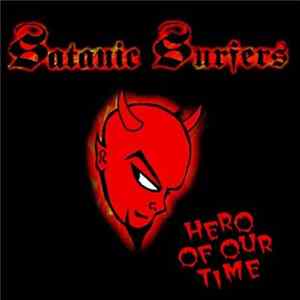 Satanic Surfers - Hero Of Our Time FLAC