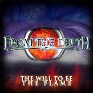 From The Depth - The Will To Be The Flame FLAC