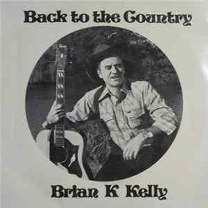 Brian K Kelly - Back To The Country FLAC