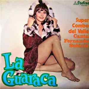 Super Combo Del Valle Canta: Fernando Subiría - La Guaraca FLAC