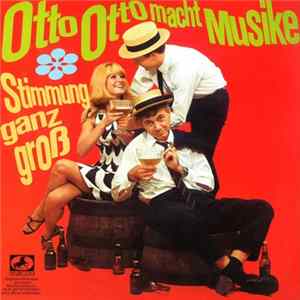 Otto Kermbach Mit Seinem Orchester Und Den Meistervokalisten - Stimmung Ganz Groß - Otto Otto Macht Musike FLAC