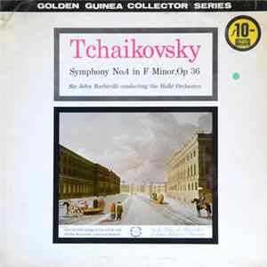 Tchaikovsky, Hallé Orchestra, Sir John Barbirolli - Symphony No. 4 In F Minor, Op. 36 FLAC