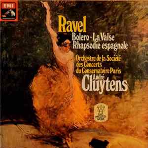 Ravel, Société Des Concerts Du Conservatoire - André Cluytens - Boléro • Rapsodie Espagnole • La Valse FLAC