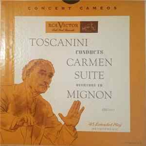 Toscanini - Toscanini Conducts Carmen Suite, Overture To Mignon FLAC