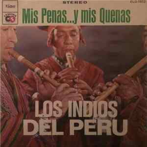 Los Indios Del Peru - Mis Penas... Y Mis Quenas FLAC