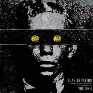 Charley Patton - Complete Recorded Works In Chronological Order Volume 4 FLAC