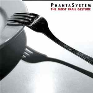 PhantaSystem - The Most Frail Gesture FLAC
