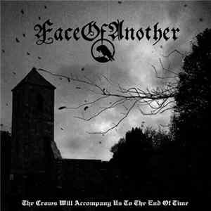 Face Of Another - The Crows Will Accompany Us To The End Of Time FLAC