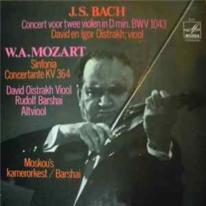 J.S. Bach / W.A. Mozart, David En Igor Oistrakh, Rudolf Barshai, Moskou's Kamerorkest - Concert Voor Twee Violen In D Min. BWV 1043 / Sinfonia Concertante KV 364 FLAC