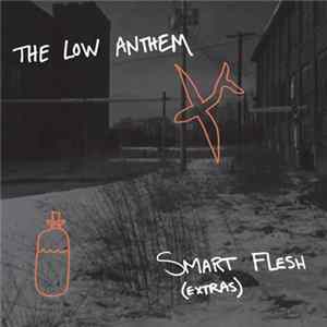 The Low Anthem - Smart Flesh (Extras) FLAC