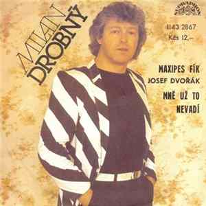 Milan Drobný, Josef Dvořák - Maxipes Fík / Mně Už To Nevadí FLAC