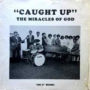 The Miracles Of God - Caught Up FLAC