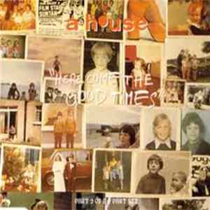 A House - Here Come The Good Times FLAC