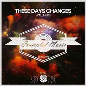 Wallmers - These Days Changes FLAC