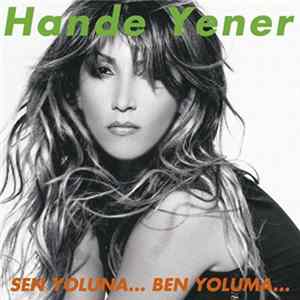 Hande Yener - Sen Yoluna... Ben Yoluma... FLAC