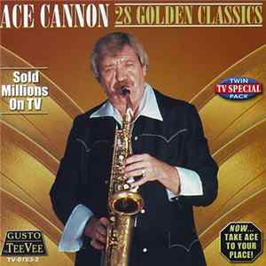 Ace Cannon - 28 Golden Classics FLAC
