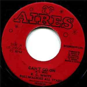 K. C. White / Bullwackies All Stars - Can't Go On FLAC