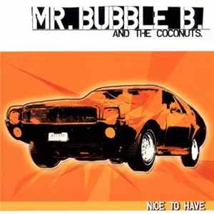 Mr. Bubble B. And The Coconuts - Nice To Have FLAC