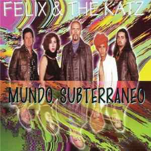 Felix And The Katz - Mundo Subterraneo FLAC
