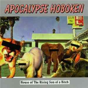 Apocalypse Hoboken - House Of The Rising Son Of A Bitch FLAC