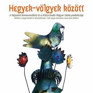 Népzenei Kamaraműhely És A Klézse-Budai Magyar Iskola - Hegyek-Völgyek Között (Moldvai Csángó Énekek És Táncdallamok = Folk Songs And Dance Music From Moldva) FLAC