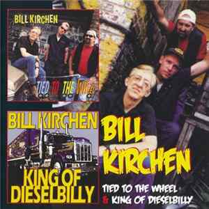 Bill Kirchen - Tied To The Wheel / King Of Dieselbilly FLAC