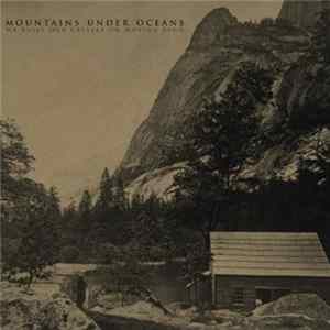 Mountains Under Oceans - We Built Our Castles On Moving Sand FLAC