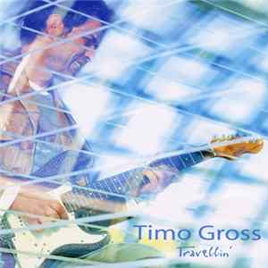 Timo Gross - Travellin' FLAC