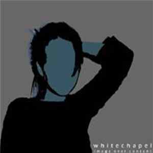 Whitechapel - Image Over Content FLAC