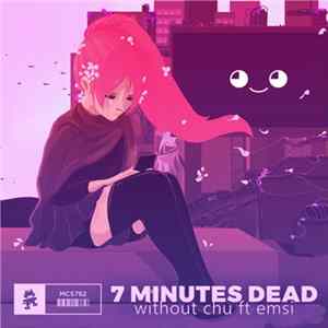 7 Minutes Dead Ft. Emsi - Without Chu FLAC