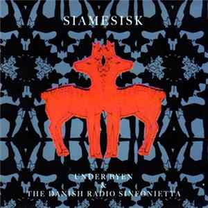 Under Byen & The Danish Radio Sinfonietta - Siamesisk FLAC