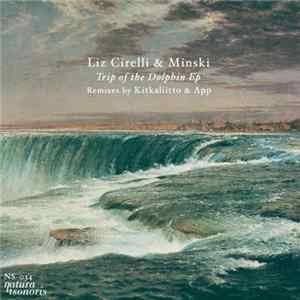 Liz Cirelli & Minski - Trip Of The Dolphin EP FLAC