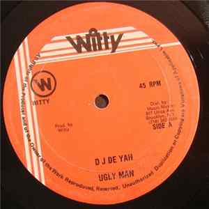 Ugly Man - D J De Yah / Have Fi Get A Hit FLAC