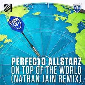 Perfecto Allstarz - On Top Of The World (Nathan Jain Remix) FLAC