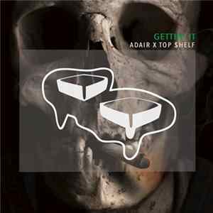 Adair X Top $helf - Gettin' It FLAC
